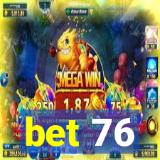 bet 76